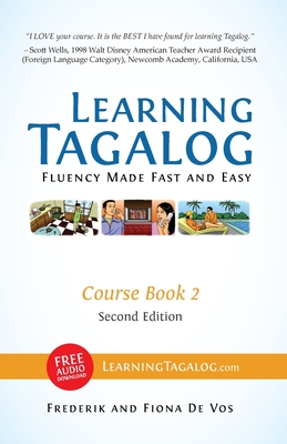Learning Tagalog - Fluency Made Fast and Easy - Course Book 2 (Book 4 of 7) Color + Free Audio Download (Learning Tagalog Print Edition #4)