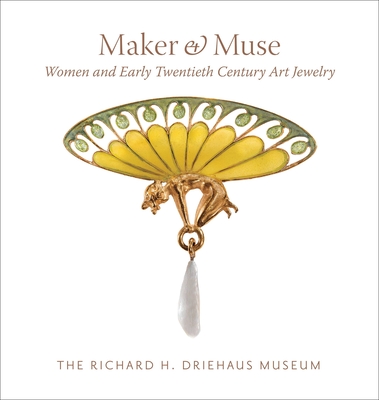 Maker and Muse: Women and Early Twentieth Century Art Jewelry Cover Image
