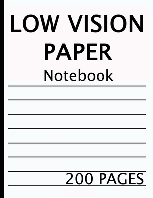 Low Vision Notebook: 200 pages of bold black lines on white paper for visually impaired, great for students, work, school, writers By The Excellent Penmanship Company Cover Image