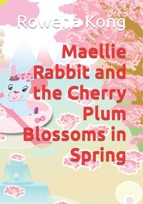 Cover for Maellie Rabbit and the Cherry Plum Blossoms in Spring