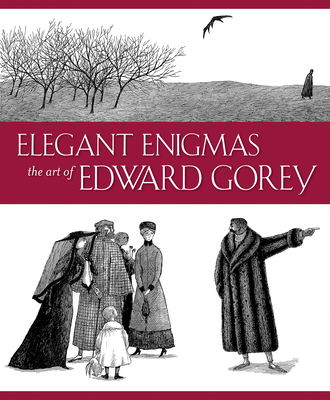 Elegant Enigmas: The Art of Edward Gorey Cover Image