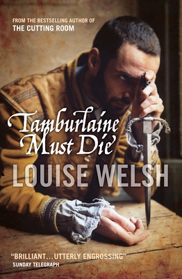 Tamburlaine Must Die By Louise Welsh Cover Image