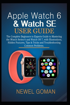 Apple Watch 6 Watch Se User Guide The Complete Beginners to