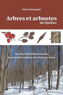 Arbres et arbustes du Québec: Guide d'identification des principales espèces feuillues en hiver Cover Image