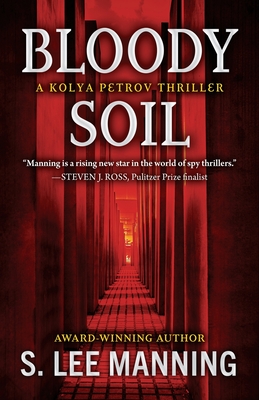 Bloody Soil: A Kolya Petrov Thriller By s. Lee Manning Cover Image