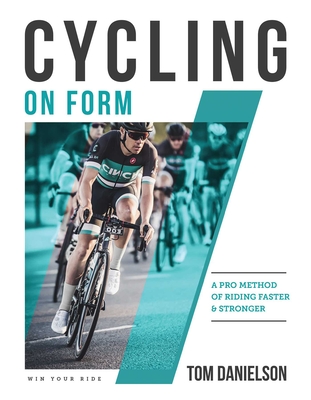 Cycling On Form: A Pro Method of Riding Faster and Stronger Cover Image