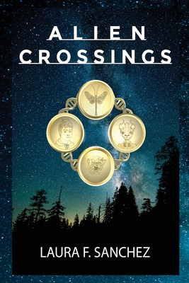 Alien Crossings By Laura F. Sanchez Cover Image