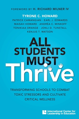 All Students Must Thrive: Transforming Schools to Combat Toxic Stressors and Cultivate Critical Wellness Cover Image