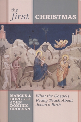 The First Christmas: What the Gospels Really Teach Us about Jesus's Birth Cover Image