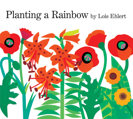 Planting a Rainbow Lap Board Book By Lois Ehlert, Lois Ehlert (Illustrator) Cover Image