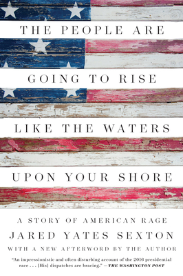 The People Are Going to Rise Like the Waters Upon Your Shore: A Story of American Rage By Jared Yates Sexton Cover Image
