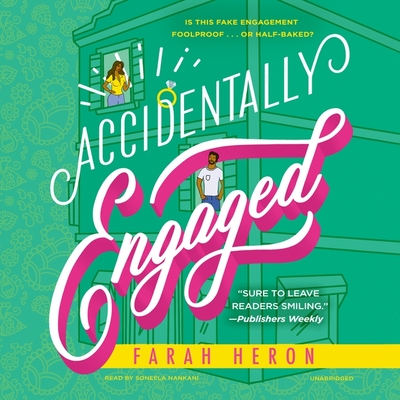 Accidentally Engaged By Farah Heron, Soneela Nankani (Read by) Cover Image