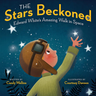 The Stars Beckoned: Edward White's Amazing Walk in Space (Hardcover ...