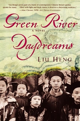Green River Daydreams By Liu Heng, Howard Goldblatt (Translator) Cover Image