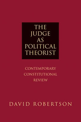 The Judge as Political Theorist: Contemporary Constitutional Review Cover Image