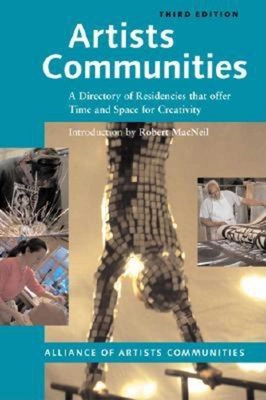 Artists Communities: A Directory of Residencies that Offer time and Space for Creativity Cover Image