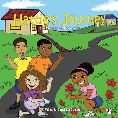 Hattie's Journey: The Courage to Keep Going By Felicia Williams- McGowan Cover Image
