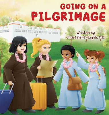 Going on a Pilgrimage: Teach Kids The Virtues Of Patience, Kindness, And Gratitude From A Buddhist Spiritual Journey - For Children To Experi Cover Image
