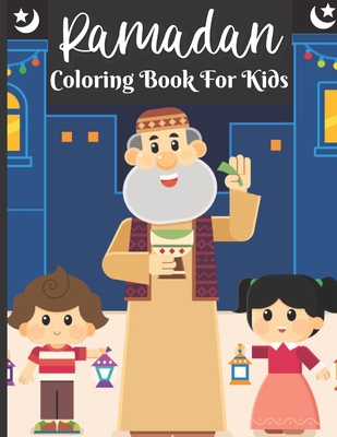 Ramadan Coloring Book For Kids: Islamic Coloring Book For A Muslim Kids And Ramadan Activity Book For The Holy Month of Ramadan or Eid ul-Fitr Cover Image