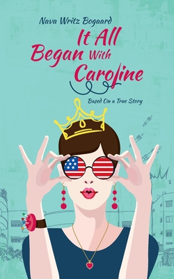 It All Began with Caroline: A True Story by Nava Writz Bogaard Cover Image