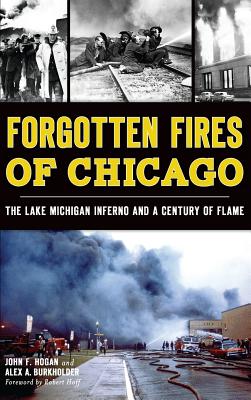 Forgotten Fires of Chicago: The Lake Michigan Inferno and a Century of Flame Cover Image