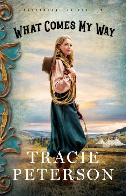 What Comes My Way By Tracie Peterson Cover Image