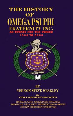 The History of Omega Psi Phi Fraternity Inc. (an Update for the Period 1960-2008) Cover Image