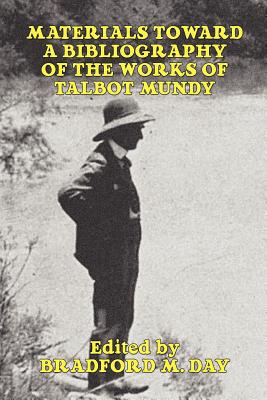 Materials Toward a Bibliography of the Works of Talbot Mundy By Bradford M. Day (Editor) Cover Image