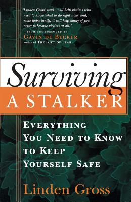 Surviving a Stalker: Everything You Need to Know to Keep Yourself Safe Cover Image