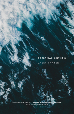 Rational Anthem (Miller Williams Poetry Prize) By Casey Thayer Cover Image