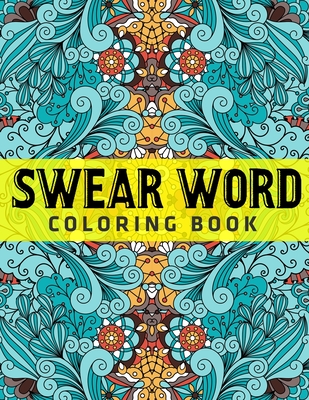 Swear Words Coloring Books for Adults: Hilarious Sweary Coloring book For  Fun and Stress Relief (Paperback)