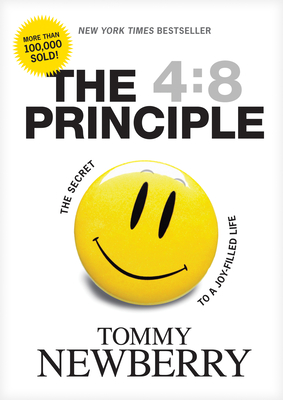 The 4:8 Principle: The Secret to a Joy-Filled Life By Tommy Newberry Cover Image