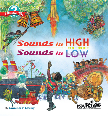 Sounds Are High, Sounds Are Low (I Wonder Why) By Lawrence F. Lowery Cover Image