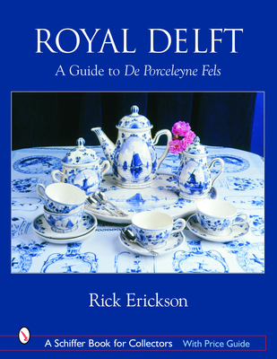 Royal Delft: A Guide to de Porceleyne Fels (Schiffer Book for Collectors) Cover Image