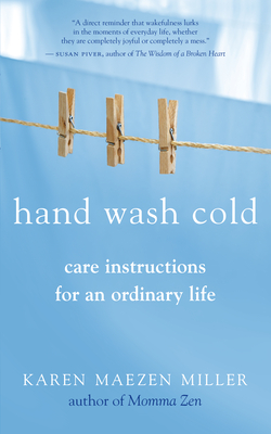 Hand Wash Cold: Care Instructions for an Ordinary Life