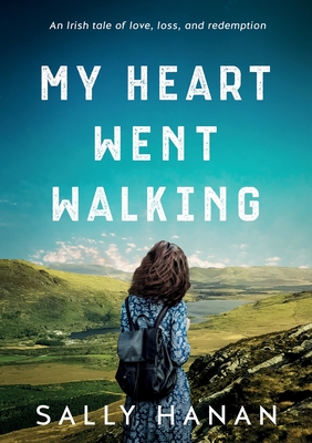My Heart Went Walking: An Irish tale of love, loss, and redemption Cover Image