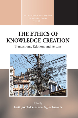 The Ethics of Knowledge Creation: Transactions, Relations, and Persons (Methodology & History in Anthropology #31) Cover Image