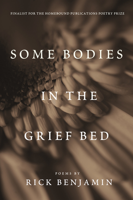 Some Bodies in the Grief Bed By Rick Benjamin Cover Image
