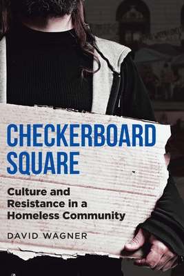 Checkerboard Square: Culture and Resistance in a Homeless Community Cover Image