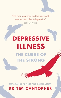 Depressive Illness: The Curse of the Strong By Tim Cantopher Cover Image