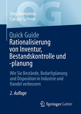 Quick Guide Rationalisierung Von Inventur, Bestandskontrolle Und -Planung: Wie Sie Bestände, Bedarfsplanung Und Disposition in Industrie Und Handel Ve