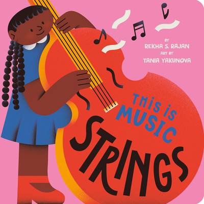 This Is Music: Strings By Rekha S. Rajan, Tania Yakunova (Illustrator) Cover Image