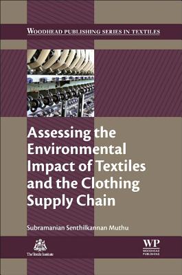 Assessing the Environmental Impact of Textiles and the Clothing Supply Chain (Textile Institute Book) Cover Image