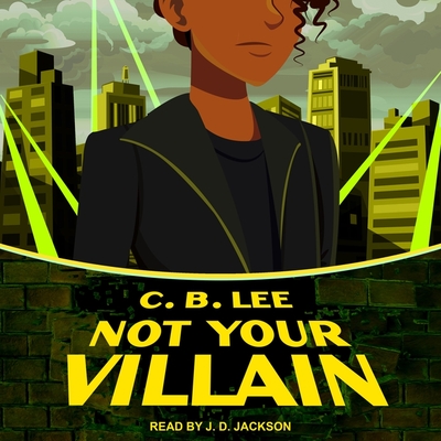 Not Your Villain (Sidekick Squad #2) By Jd Jackson (Read by), C. B. Lee Cover Image