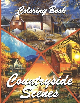 Countryside Scenes Coloring Book: Awesome Coloring Book For Adult, Relaxing Coloring Pages Including Magical Country Gardens, Cute Secret Villages and Cover Image