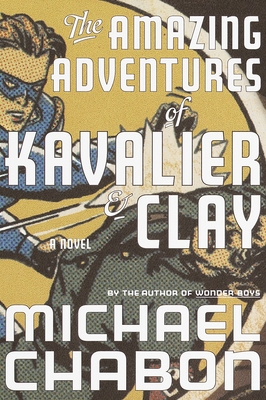 The Amazing Adventures of Kavalier & Clay: A Novel Cover Image