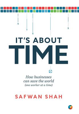 It's About TIME: How Businesses Can Save the World (One Worker at a Time) By Safwan Shah Cover Image