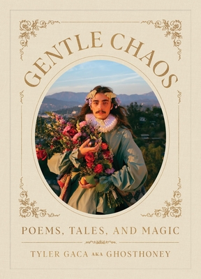 Gentle Chaos: Poems, Tales, and Magic By Tyler Gaca Cover Image
