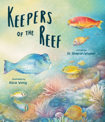 Keepers of the Reef By Sharon Wismer, Alice Wong (Illustrator) Cover Image