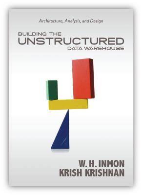 Building the Unstructured Data Warehouse: Architecture, Analysis, and Design Cover Image